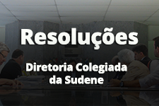 Resoluções Diretoria Colegiada da Sudene Box 1.3